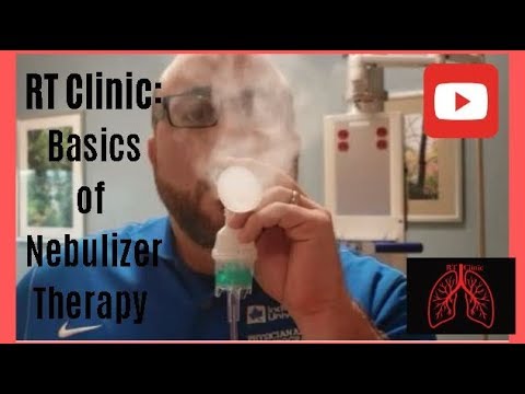 RT Clinic : Basics of Nebulizer Therapy