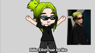 Billie Eilish hair be like : 😰