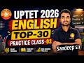 UPTET 2026 English TOP-30 Questions | Practice Class-03 | SANDEEP SIR ( 20 JUNE 2026; 7:00PM)