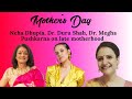 Mother’s Day Special | Neha Dhupia, Dr. Duru Shah, Dr. Megha Pushkarna on late motherhood, self-love