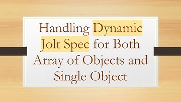 Handling Dynamic Jolt Spec for Both Array of Objects and Single Object