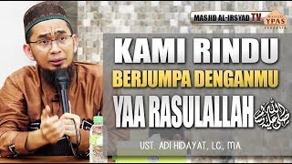 Ust. Dr. Adi Hidayat, MA - Kami Rindu berjumpa denganmu Yaa Rasulallah ﷺ