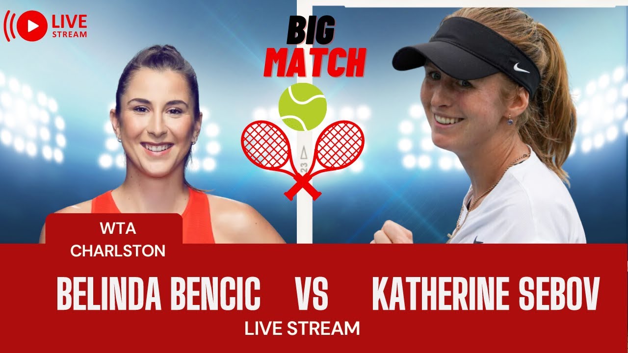 WTA LIVE Belinda Bencic vs Katherine Sebov CHARLESTON 2023 Live Tennis MATCH Score Play Stream