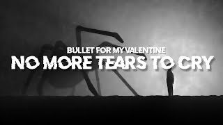 BULLET FOR MY VALENTINE - No More Tears To Cry(Lyrics)