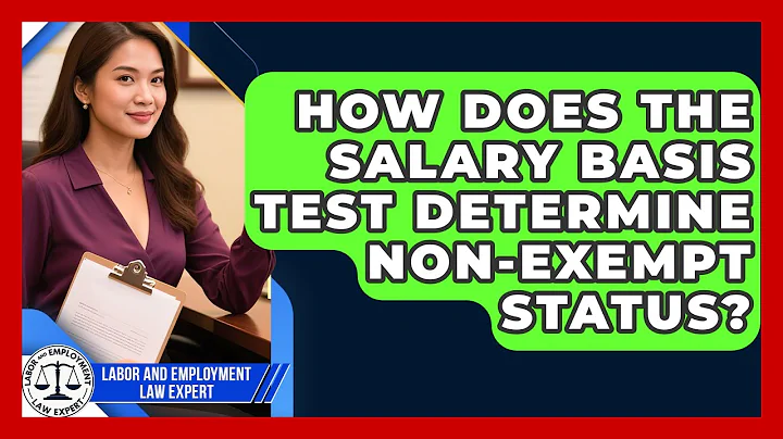 How Does The Salary Basis Test Determine Non-exempt Status? - Labor and Employment Law Expert