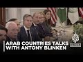 Arab countries demand ceasefire: Foreign ministers meet Antony Blinken