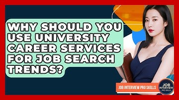 Why Should You Use University Career Services For Job Search Trends? - Job Interview Pro Skills