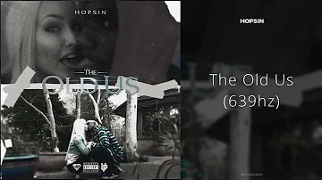 Hopsin - The Old Us (639hz)