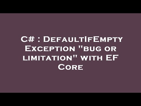 C# : DefaultIfEmpty Exception "bug or limitation" with EF Core