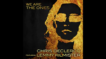 "We Are The Ones" - Chris Declercq Featuring Lemmy Kilmister of Motörhead
