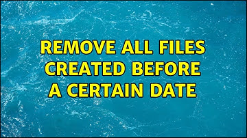 Unix & Linux: Remove all files created before a certain date (3 Solutions!!)