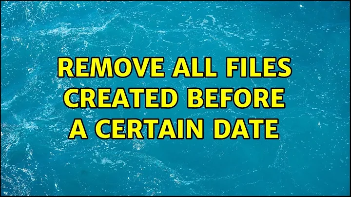 Unix & Linux: Remove all files created before a certain date (3 Solutions!!)