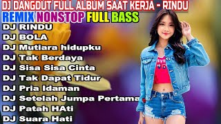 DJ DANGDUT ENAK DI DENGAR TERBAIK FULL BASS  -  DJ ENAK NEMANI SAMBIL KERJA