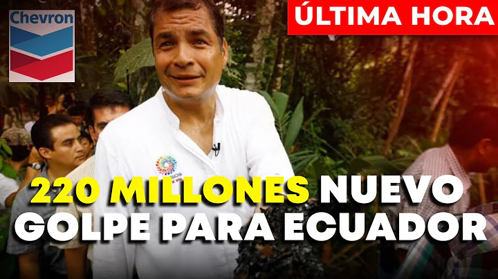 BREAKING NEWS: Ecuador will have to pay USD 220 million to Chevron after an international ruling ...