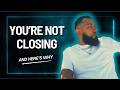 If You Can't Close Consistently, Watch This