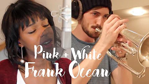 Frank Ocean - Pink + White - Joy Mumford cover ft. Ben Davies