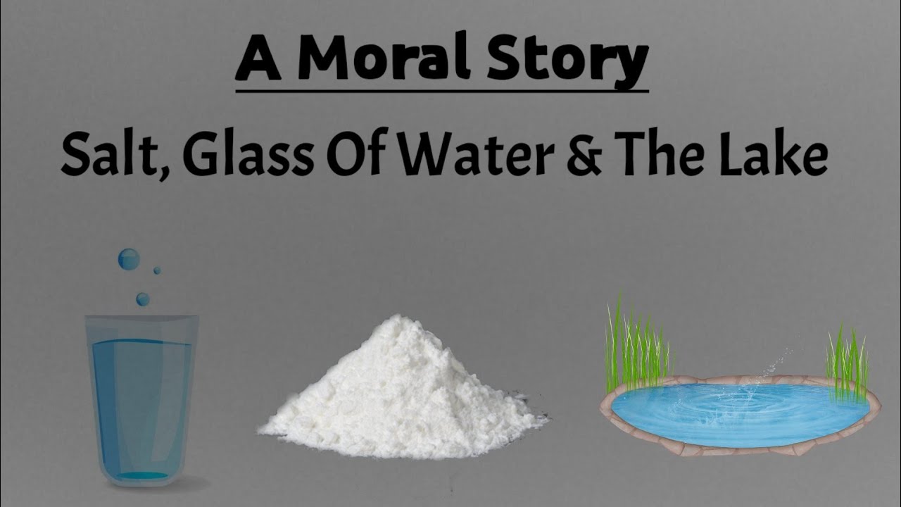 Short Stories Moral Stories Salt, Glass of water & The Lake 