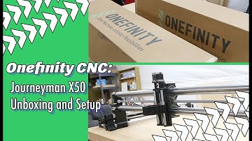 Onefinity: Unboxing and setting up my Journeyman X50 CNC