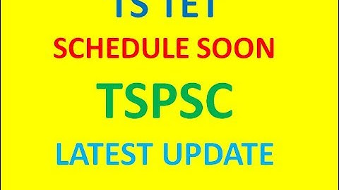 TS TET SCHEDULE SOON/ TSPSC; LATEST NEWS/ UPDATE
