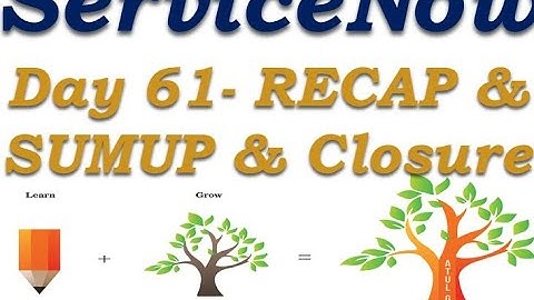 Batch2 :: Day 61 || Recap - Sum-up - Closure || ServiceNow Functional Training || Quebec