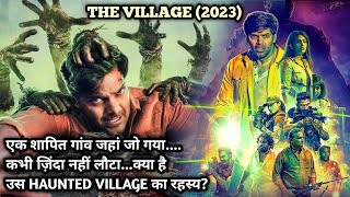 क्यों कोई उस गांव में नहीं जाना चाहता? The Village (2023) Horror/Mystery Series Explained in Hindi