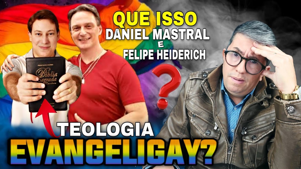 QUE PREGAÇÃO É ESSA? TEOLOGIA EVANGELIGAY DANIEL MASTRAL E FELIPE HEIDERICH YouTube