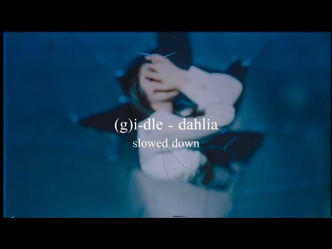 (g)i-dle - dahlia (slowed down)༄