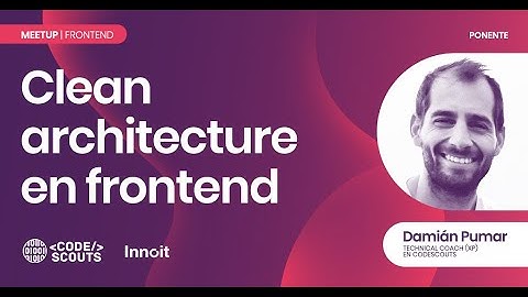 Clean architecture en frontend, Damián Pumar
