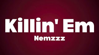 Nemzzz - KILLIN EM (Lyrics)