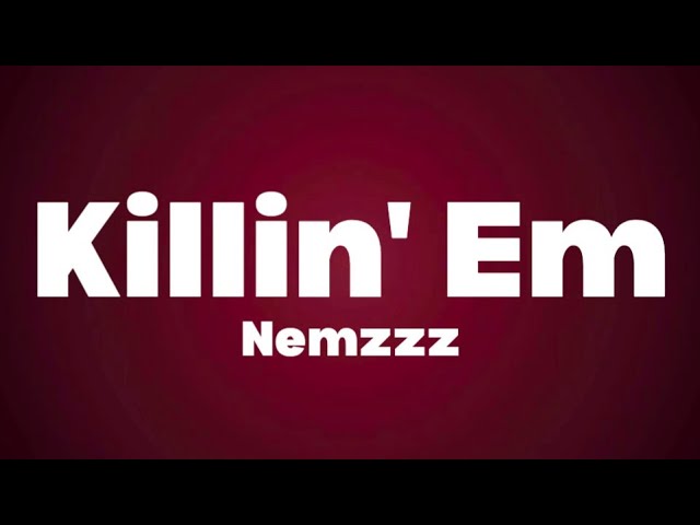 Nemzzz - KILLIN EM (Lyrics)