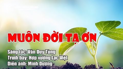 MUÔN ĐỜI TẠ ƠN - HỢP XƯỚNG LẠC VIỆT | NS: VĂN DUY TÙNG ✔