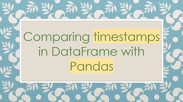 Comparing timestamps in DataFrame with Pandas
