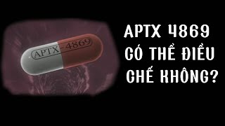Thuốc Teo Nhỏ Aptx 4869 Có Thật Hay Không ?