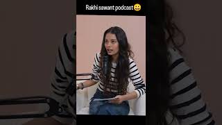 rakhi sawant ka podcast video 😀 #funny #podcast
