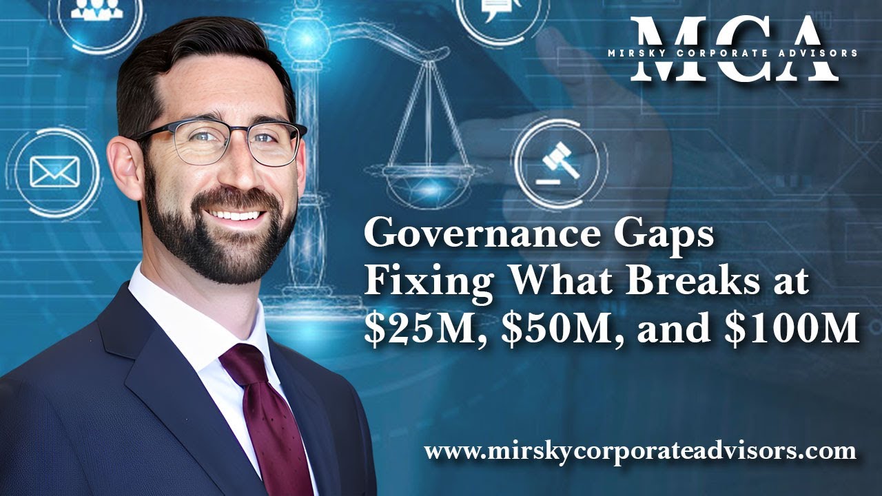 Governance Gaps — Fixing What Breaks at $25M, $50M, and $100M