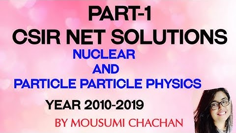 CSIR NET PREVIOUS YEAR SOLUTIONS June 2011(NUCLEAR AND PARTICLE PHYSICS)