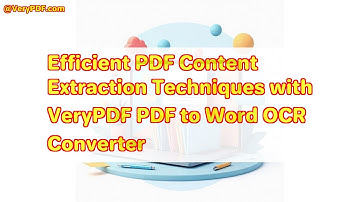 Efficient PDF Content Extraction Techniques with VeryPDF PDF to Word OCR Converter