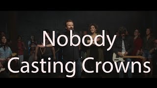 Casting Crowns - Nobody ft. Matthew West ( Lyrics)