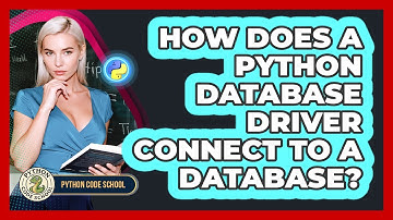 How Does A Python Database Driver Connect To A Database? - Python Code School
