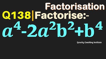 Q138 | Factorise a^4-2a^2 b^2+b^4 | Factorise a4-2a2 b2+b4 | a power 4 - 2 a square b square + b 4