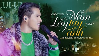 NẮM LẤY TAY ANH - QUỐC THIÊN live at #Lululola