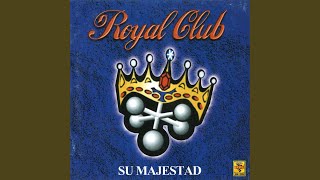 Video thumbnail of "Royal Club - Su Majestad"