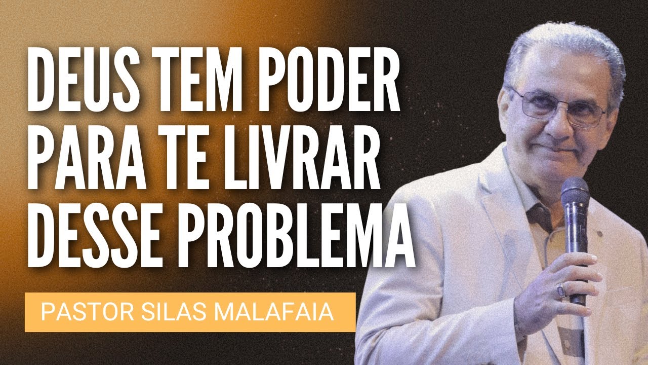 Pr Silas Malafaia - DEUS TEM PODER PARA TE LIVRAR DESSE PROBLEMA