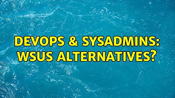 DevOps & SysAdmins: WSUS Alternatives? (8 Solutions!!)