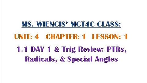 MCT4C - Unit 4 - Chapter 1 - Lesson 1 - 1.1 DAY 1 & Trig Review - PTR, Radicals, Special Angles