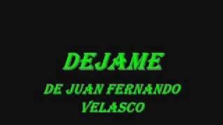 Video voorbeeld van "dejame-juan fernando velasco con letra"