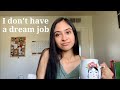 I don't have a dream job (and I don't think I ever will)