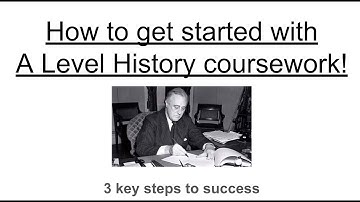 How to get started with A Level History coursework