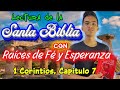 1ra Corintios Capitulo 7|Lectura de la Santa Biblia|Raices de Fé y Esperanza|Padre Luis Toro