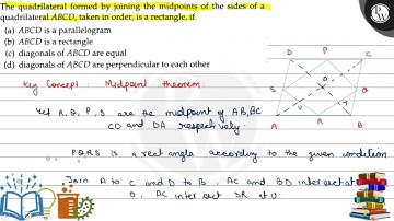 The quadrilateral formed by joining the midpoints of the sides of a quadrilateral A B C D, taken ...